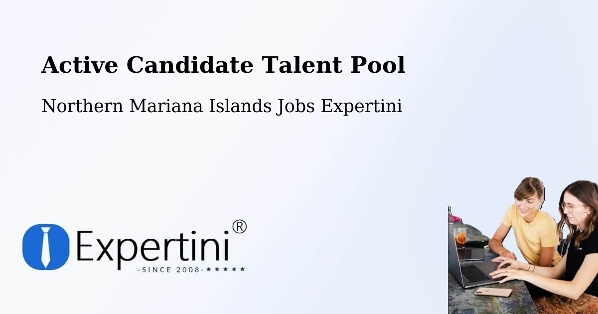 Active Candidate Talent Pool – Northern Mariana Islands - Northern Mariana Islands Jobs Expertini
