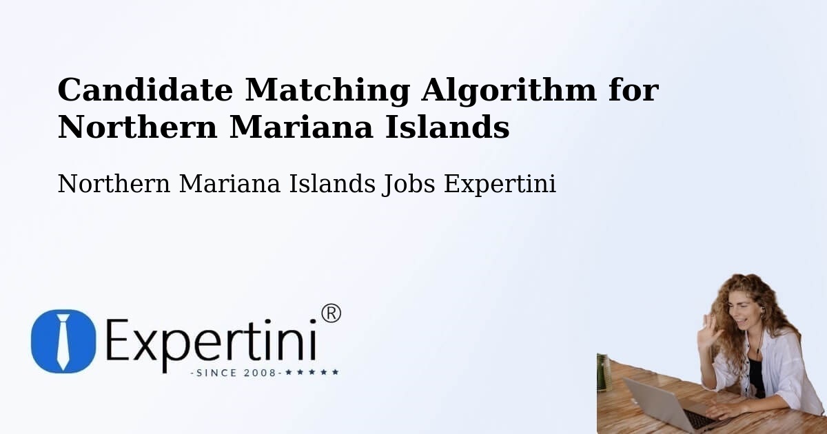 Candidate Matching Algorithm Overview – Northern Mariana Islands - Northern Mariana Islands Jobs Expertini