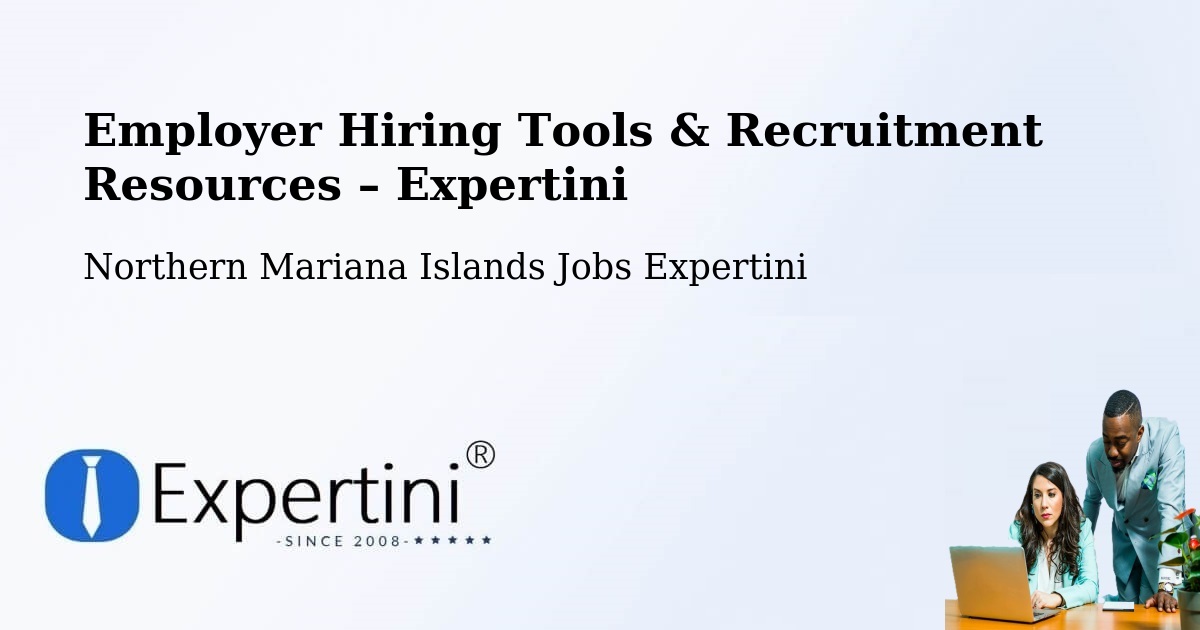 Employer Hiring Tools & Recruitment Resources – Northern Mariana Islands - Northern Mariana Islands Jobs Expertini