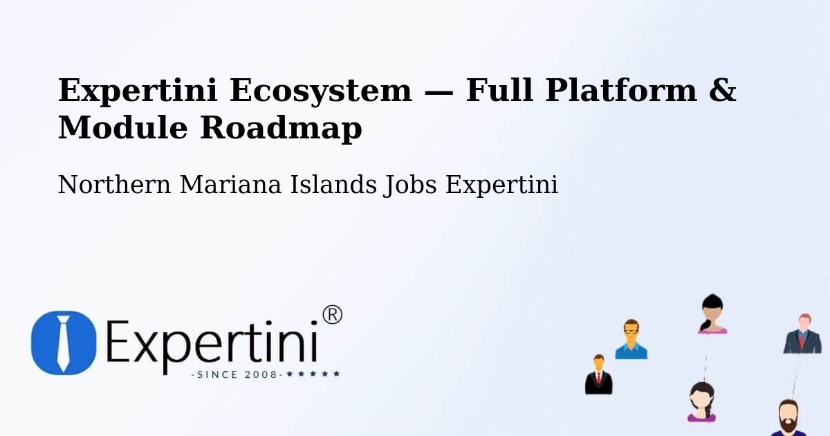 Expertini Ecosystem — Full Platform & Module Roadmap – Northern Mariana Islands