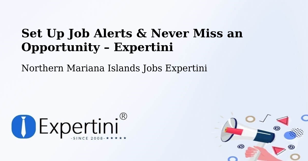 Job Alerts Guide – Get Notified About New Jobs in Northern Mariana Islands - Northern Mariana Islands Jobs Expertini